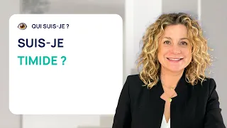 SUIS-JE TIMIDE ?