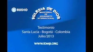 IDMJI - Testimonio en Santa Lucia  - Bogotá - Colombia - Julio 2013