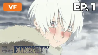 To Your Eternity - Épisode 1 - VF