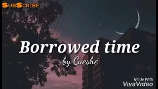 Borrowed time - Cueshé //Aesthetic Lyrics