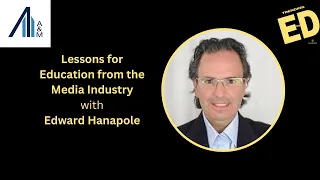 Lessons for Education from Media & Entertainment with Edward Hanapole