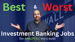 Best (and Worst) Investment Banking Analyst Jobs: An Insider's Perspective