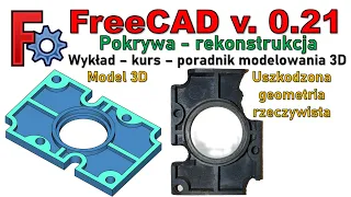 [341] FreeCAD 0.21 - uszkodzona pokrywa - wykład i kurs modelowania 3D dla każdego - tutorial PL