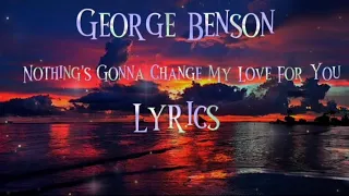 George Benson - Nothing's Gonna Change My Love For You lyrics @Lyrics Music