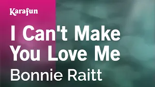 I Can't Make You Love Me - Bonnie Raitt | Karaoke Version | KaraFun