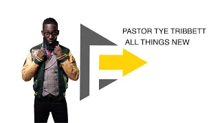 All Things New | Forward City Church | Pastor Tye Tribbett