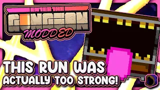 This Run was TOO STRONG!  |  Modded Enter the Gungeon