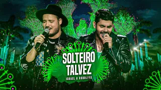 Israel & Rodolffo - Solteiro Talvez (Ao Vivo Em Brasília)