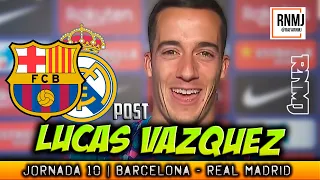 Declaraciones de LUCAS VAZQUEZ post CLASICO Barcelona - Real Madrid (24/10/2021)