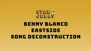 Song Deconstruction #1 - "benny blanco -  Eastside"