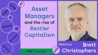 Asset Managers and the Rise of Rentier Capitalism — with Brett Christophers