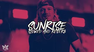 Morgan Wallen - "Sunrise" (Slowed and reverb)