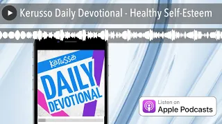 Kerusso Daily Devotional - Healthy Self-Esteem