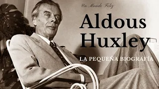 Aldous Huxley  Nació un día 26 de julio La pequeña biografia