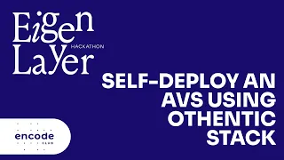 EigenLayer Hackathon: Self-deploy an AVS using Othentic Stack