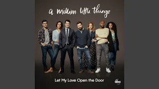 Let My Love Open the Door (From "A Million Little Things: Season 2")