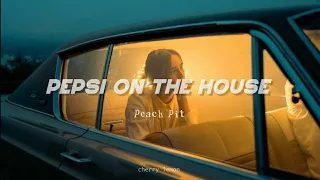 pepsi on the house - peach pit (lyrics)