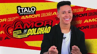 Italo Imperador - AMOR DE COLCHÃO