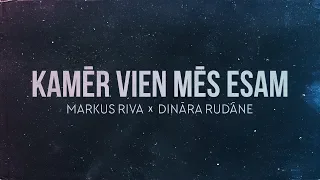 Markus Riva x Dināra Rudāne - Kamēr Vien Mēs Esam (Lyric Video)