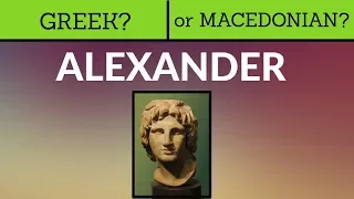 Alexander: Greek or Macedonian?