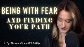 Being With Fear, and Finding Your Spiritual Path