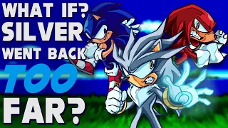 WHAT IF SILVER WENT BACK TOO FAR? PART 1 (R E M A S T E R) | What If Sonic