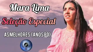 Mara Lima | Seleção Especial | As Melhores (anos 80)