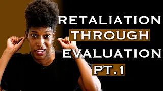 Retaliation through Evaluation Part 1 | Made in the shade