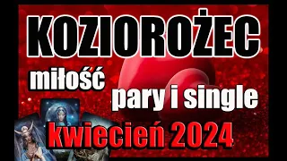 💖KOZIOROŻEC TAROT MIŁOŚĆ PARY I SINGLE KWIECIEŃ 2024💖