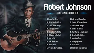 🎵Robert Johnson Greatest Hits | The Best of Robert Johnson full album | Best blues music 2022