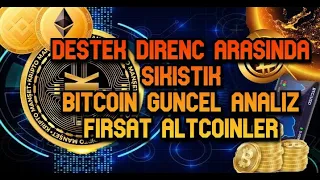 DESTEK DIRENC ARASINDA SIKISTIK / BITCOIN GUNCEL ANALIZ/ FIRSAT ALTCOINLER