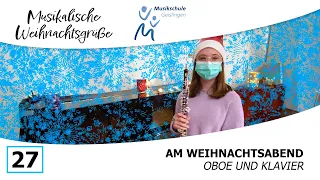Musikalische Weihnachtsgrüße 2021 | Nr. 27 | Oboe und Klavier | Musikschule Geislingen