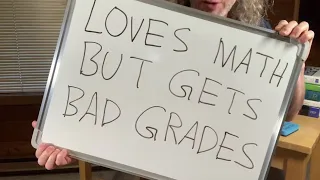 Loves Math But Gets Bad Grades