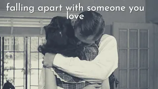 falling apart with someone you love || playlist