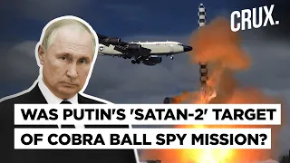 Did US Cobra Ball Jets Spy On Putin's Satan-2? Rare Mission Amid Ukraine War & Russia's Sarmat Test