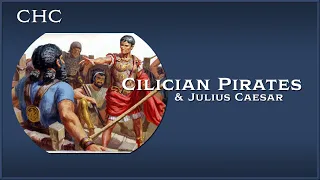 Cilician Pirates Meet Julius Caesar | CHC