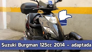 Suzuki Burgman 125cc - 2014 - Adaptada para Deficiênte.