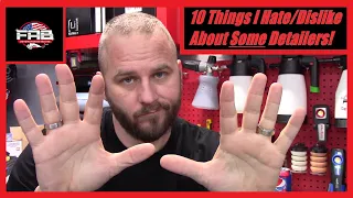 10 Things I Hate/Dislike about SOME Detailers!
