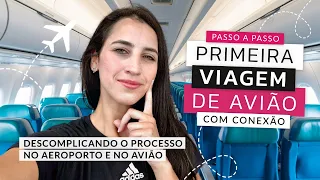 PRIMEIRA VIAGEM DE AVIÃO COM CONEXÃO: PASSO A PASSO DO QUE FAZER NO AEROPORTO E AVIÃO | PRIMEIRO VOO