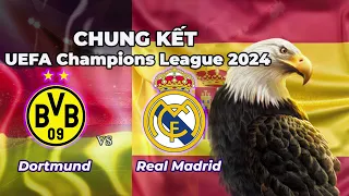 Borussia Dortmund vs Real Madrid | Chung kết UEFA Champions League 2023/24 | Đại bàng dự đoán
