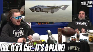 199. It’s A Car, IT’S A PLANE! | The Pod