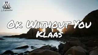 Klaas - Ok Without You (Lyrics)