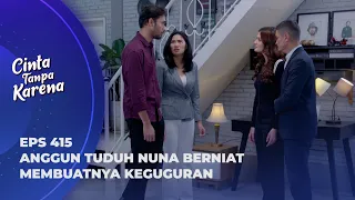 DIPTA H4JAR GHANI! BELAIN NUNA YANG DIFITNAH ANGGUN? - CINTA TANPA KARENA EPS 415