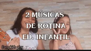 AS 2 MELHORES MÚSICAS DE ROTINA PARA EDUCAÇÃO INFANTIL.