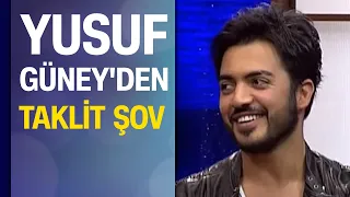 Yusuf Güney'den taklit şov!