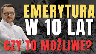 Jak Przejść na Emeryturę w 10 Lat? (Zaczynając od ZERA!)