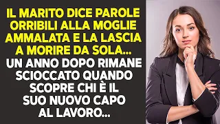 Il Marito Dice Parole Orribile Alla Moglie Malata E La Abbandona. Poi, Incontra Il Suo Nuovo Capo...