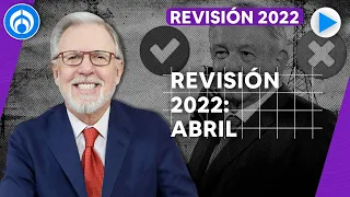 REVISIÓN 2022: Abril | El mes de la fallida reforma eléctrica de AMLO | PROGRAMA COMPLETO