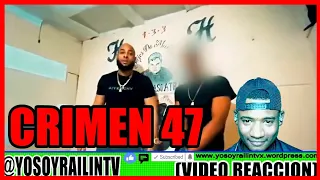 EL YAINIS ❌ JEYSON - CRIMEN 47 (VIDEO REACCION)