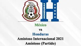 México vs Honduras | Amistoso Internacional 2021 | Amistoso | Partido